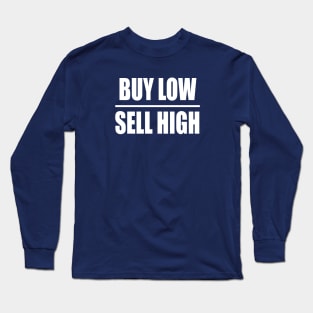 BUY LOW SELL HIGH Long Sleeve T-Shirt